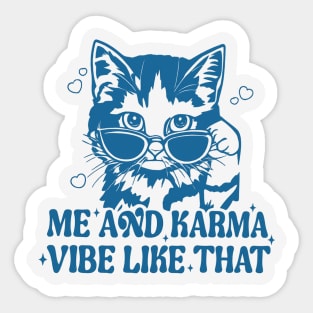 Me And Karma Vibe Like That, Karma Is A Cat, Cat Lover Sticker